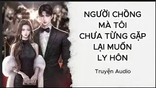 NGƯỜI CHỒNG MÀ TÔI CHƯA TỪNG GẶP LẠI MUỐN LY HÔN