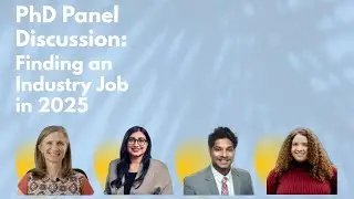 Finding an Industry Job in 2025 as a PhD: Panel Discussion