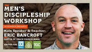 Men&rsquo;s Discipleship Workshop 2023