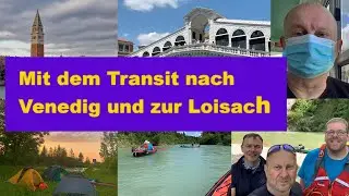 Mit dem Transit nach Venedig und zur Kajak Tour auf der Loisach