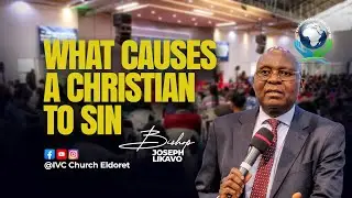 WHAT CAUSES A CHRISTIAN TO SIN | Pastor Joseph Likavo
