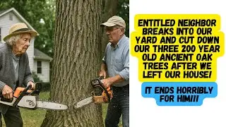 ENTITLED NEIGHBORS TAKE OUT THEIR CHAINSAWS & CUT DOWN OUR 200 YEAR OLD TREES WHEN WE WERE AWAY!!!