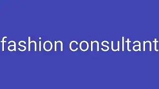 Fashion Consultant Definition & Meaning