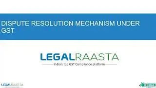 Dispute Resolution Mechanism Under GST Video Tutorial in Hindi