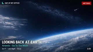 Looking Back at Earth | Artemis &mdash; go to the moon | Day at My Office #spaceambient #calm
