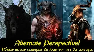 Mods de Skyrim - Vários novos inícios de jogo pra você ser quem quiser! (Alternate Perspectives)