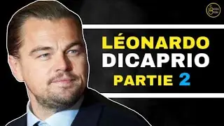 Histoire L&eacute;onardo DiCaprio : Un R&ecirc;ve Devenu R&eacute;alit&eacute; - Partie 2 - Documentaire ( Motivation FR )🔥