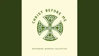 Christ Before Me