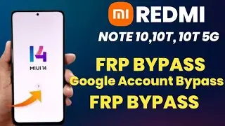 Xiaome Redmi Redmi Note 10, 10T, 10T 5G FRP Bypass Miui 13/14 Without PC Google Account Unlock 2026