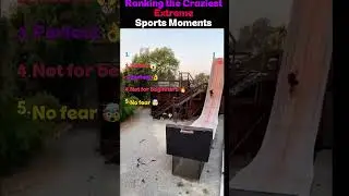 Ranking the Craziest Extreme Sports Moments 🤯