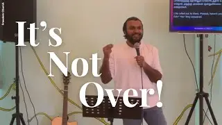 It's Not Over! | Aaron Kane Sriskandarajah | Freedom Church