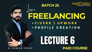 Lecture 6: How to Create Fiverr & Upwork Accounts | Freelancing Basics &ndash; Nextgen Academy