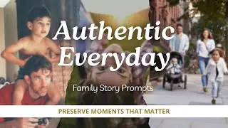 13 Family Story Prompts: Capture Authentic Everyday Moments That You'll Miss When They're Gone