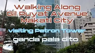 WALKING TOUR ALONG GIL PUYAT AVENUE, BEL-AIR MAKATI CITY || VISITING PETRON TOWER, GANDANG PASYALAN