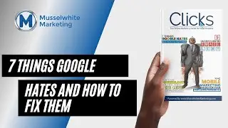 7 Things Google Hates and How to Fix Them - Musselwhite Marketing