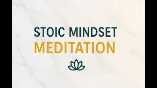 Outcome Indifference: A Stoic Guided Meditation Series 2