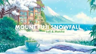 Lofi ~ Mount Fuji Snowfall ~ Study / Relax / Focus ~ Soft Piano Music