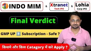 Indo-MIM IPO Final Verdict | Lohia Corp IPO | Xtranet IPO | Which one is safe? | Ankur Singh
