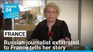 'Russian prison is worse than death', journalist exfiltrated to France says &bull; FRANCE 24 English