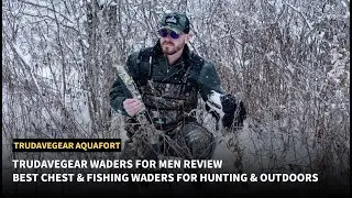 TrudaveGear Waders for Men Review | Best Chest & Fishing Waders for Hunting & Outdoors