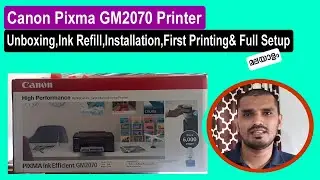 Canon Pixma GM2070 Printer Unboxing,Ink Refill,First Printing,First Installation & Full Setup മലയാളം