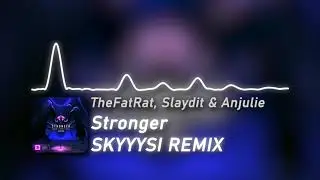 TheFatRat, Slaydit & Anjulie - Stronger (SkyyySi remix) - [Dubstep]