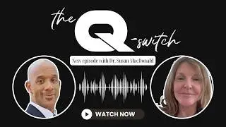 Dr. Susan MacDonald | The Q-Switch Podcast