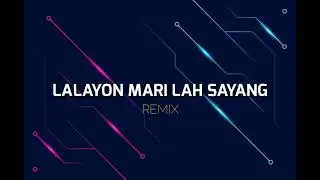 LALAYON TERBARU MARI LAH SAYANG ( Asys Central Remix )
