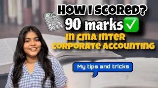 How i scored 90✅ marks in my cma inter corporate accounting | My tips and tricks to score 90✅ #cma
