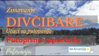 Putopis: Zimovanje na DIVČIBARAMA. Putovanja po Srbiji