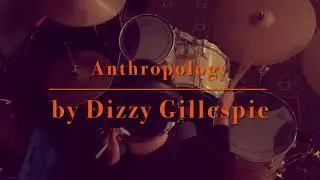 “Anthropology” Dizzy Gillespie : Drum Cover