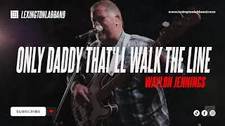 Only Daddy That'll Walk the Line (Waylon Jennings) | Lexington Lab Band