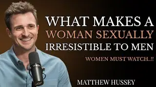 How to Be Sexually Attractive as a Female | Matthew Hussey