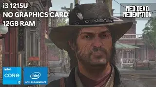 Red Dead Redemption on Low End PC &bull; i3-1215U + Intel UHD Graphics + 12GB RAM
