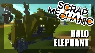 Scrap Mechanic - HALO ELEPHANT (Suggested Creations! E21)