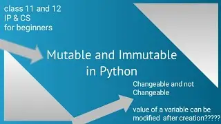 Mutable and Immutable in Python ||Class 11 IP & CS CBSE