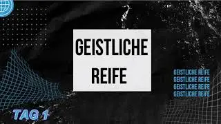 Tag 1: Geistliche Reife / Reinhard Hirtler