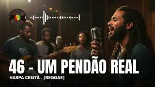 46 - Um Pend&atilde;o Real | Harpa Crist&atilde; em Reggae &ndash; Marchando Com F&eacute; e Esperan&ccedil;a
