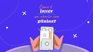 Como é fazer um aborto com pílulas?
