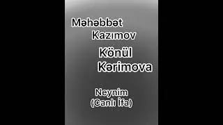 Məhəbbət Kazımov & Könül Kərimova - Neynim