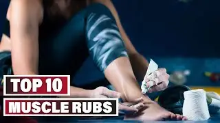 Best Muscle Rubs In 2025- Top 10 New Muscle Rub Review