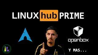 Linux Hub Prime 🔥  | Pueba con Openbox,  distro base Arch