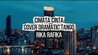 CIMATA CINTA - COVER DRAMATIC TANGO | RIKA RAFIKA
