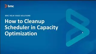 BMC Truesight Capacity Optimization (TSCO): How to Cleanup Scheduler in Capacity Optimization