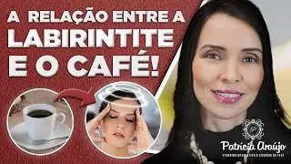 A relação da labirintite e a cafeína.