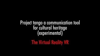 Project Tango: Communication of cultural heritage - Virtual Reality (VR)