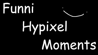 The FUNNIEST Hypixel Moments