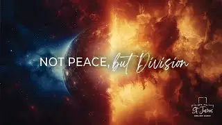 Not Peace But Division  |  Rev. Brian Schulz
