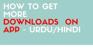 How to RANK you app on google play by doing ASO  and increase app downloads - Urdu/hindi [2019]