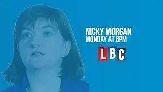 Education Secretary Nicky Morgan - Live On LBC